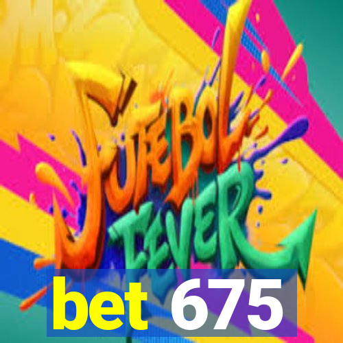 bet 675